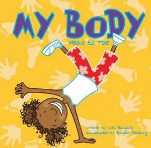 My Body: All About Me Head to Toe by Lisa Bullard