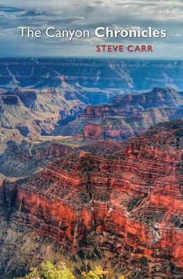 The Canyon Chronicles by Steve Carr