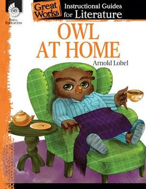 Owl at Home: An Instructional Guide for Literature: An Instructional Guide for Literature by Tracy Pearce