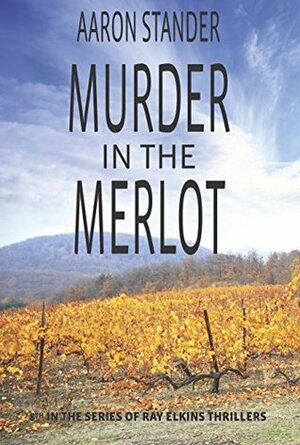 Murder in the Merlot by Aaron Stander