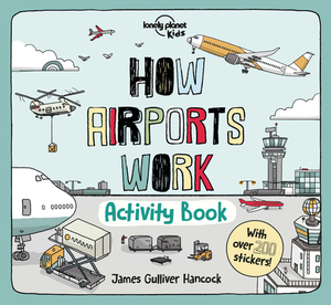 How Airports Work: Activity Book by Lonely Planet Kids