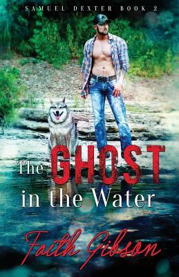 The Ghost in the Water by Faith Gibson