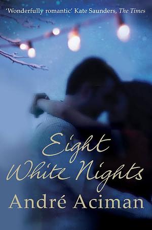 Eight White Nights by André Aciman