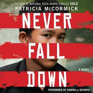 Never Fall Down: A Boy Soldier's Story of Survival by Patricia McCormick, Ramón de Ocampo