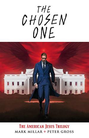 The Chosen One: the American Jesus Trilogy by Mark Millar