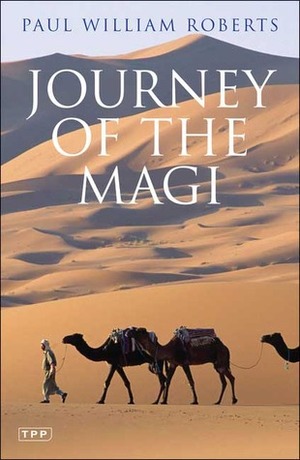 Journey of the Magi: Travels in Search of the Birth of Jesus; New Edition by Paul William Roberts