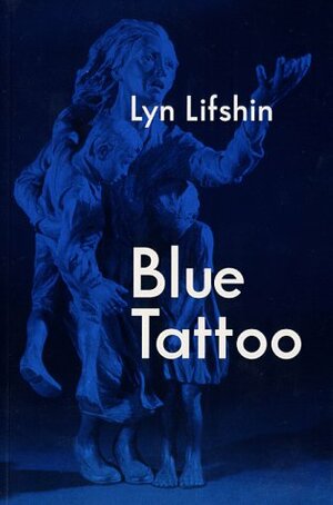Blue Tattoo: Poems of the Holocaust by Lyn Lifshin
