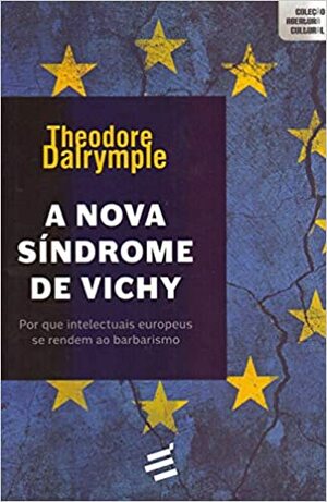 A Nova Síndrome de Vichy by Theodore Dalrymple