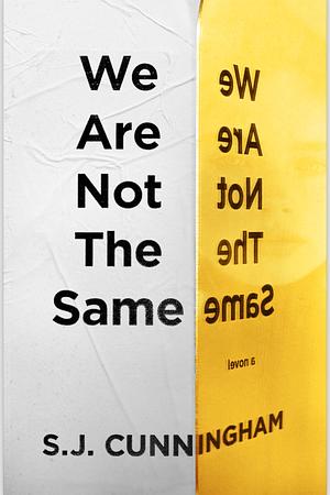 We Are Not The Same by S.J. Cunningham