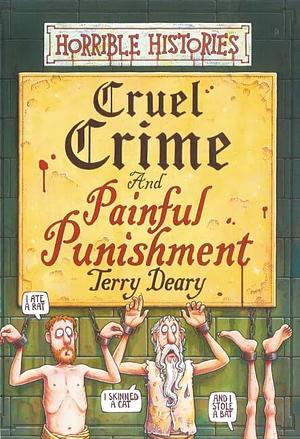 Cruel Crime And Painful Punishment by Terry Deary