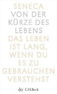 Von der Kürze des Lebens: Das Leben ist lang, wenn du es zu gebrauchen verstehst by Lucius Annaeus Seneca