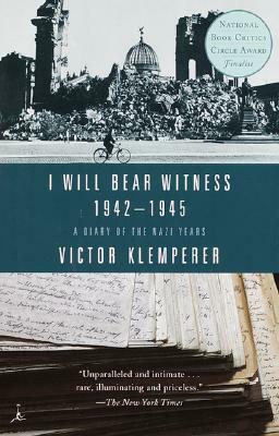 I Will Bear Witness, Volume 2: A Diary of the Nazi Years: 1942-1945 by Victor Klemperer