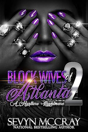 The Real Block Wives Of Atlanta 2 by Sevyn McCray