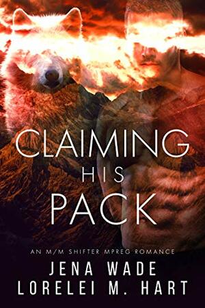 Claiming His Pack by Jena Wade, Lorelei M. Hart