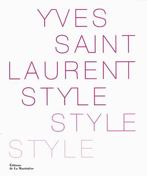 Yves Saint Laurent style by Fondation Pierre Bergé-Yves Saint Laurent, Yves Saint Laurent