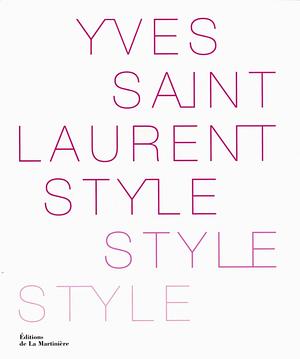 Yves Saint Laurent style by Yves Saint Laurent, Fondation Pierre Bergé-Yves Saint Laurent