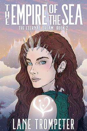 The Empire of the Sea: Eternal Dream, Book 2 by Lane Trompeter