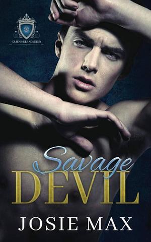 Savage Devil: A High School Bully Romance by Josie Max