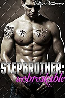 Stepbrother: Unbreakable by Victoria Villeneuve