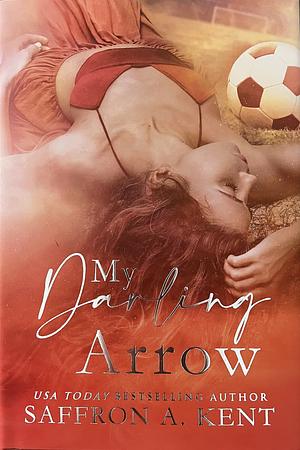 My Darling Arrow by Saffron A. Kent