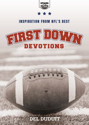 First Down Devotions: Inspiration from the Nfl's Best by del Duduit