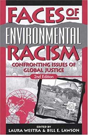 Faces Of Environmental Racism: Confronting Issues Of Global Justice by Laura Westra