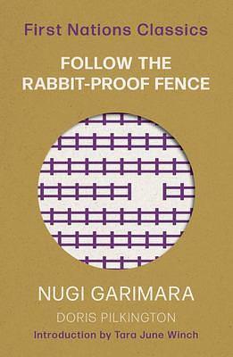 Follow the Rabbit-Proof Fence : First Nations Classics by Doris Pilkington, Doris Pilkington