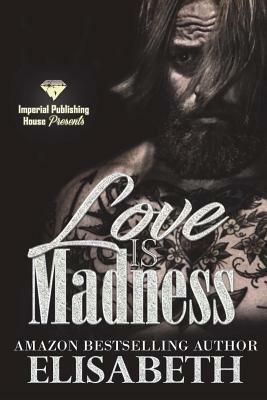 Love is Madness by Elisabeth