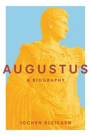 Augustus: The Biography by Jochen Bleicken, Anthea Bell