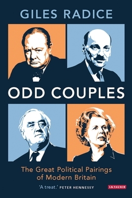 Odd Couples: The Great Political Pairings of Modern Britain by Giles Radice