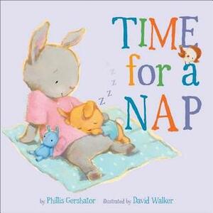 Time for a Nap by Phillis Gershator, David Walker