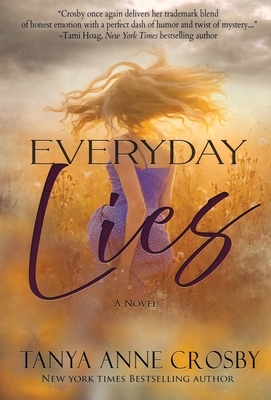 Everyday Lies by Tanya Anne Crosby