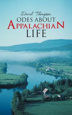 Odes about Appalachian Life by David Thompson