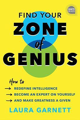Find Your Zone of Genius: Break Free from burnout, Reduce Career Anxiety, and Make the Work Your Doing Matter by Making Your Job The Right Job for You by Laura Garnett, Laura Garnett