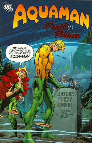 Aquaman: Death of the Prince by Jim Aparo, Carl Potts, Steve Skeates, Paul Levitz, Paul Kupperberg, Mike Grell, Don Newton, Martin Pasko, Juan Ortiz, David Michelinie, Gerry Conway