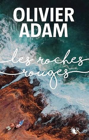 Les roches rouges: roman by Olivier Adam