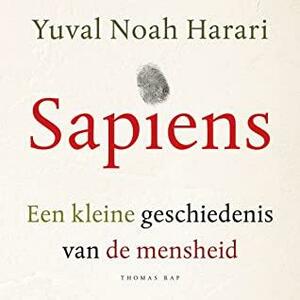 Sapiens Een kleine geschiedenis van de mensheid by Yuval Noah Harari