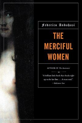 The Merciful Women by Federico Andahazi, Alberto Manguel