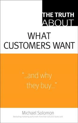 Solomon: The Truth about Customer_p1 by Michael R. Solomon