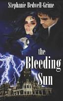The Bleeding Sun by Stephanie Bedwell-Grime