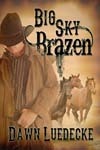 Big Sky Brazen by Dawn Luedecke