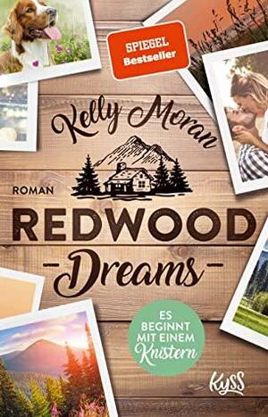 Redwood Dreams – Es beginnt mit einem Knistern by Kelly Moran