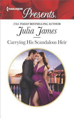Carrying His Scandalous Heir by Julia James