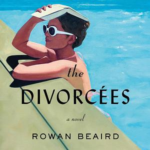 The Divorcées by Rowan Beaird