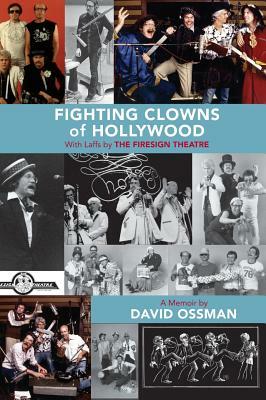 Fighting Clowns of Hollywood: With Laffs by THE FIRESIGN THEATRE (hardback) by David Ossman