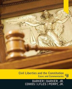 Civil Liberties and the Constitution: Cases and Commentaries by Lucius J. Barker, Michael Combs, Kevin L. Lyles