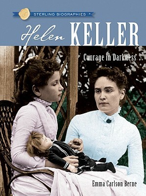 Sterling Biographies(r) Helen Keller: Courage in Darkness by Emma Carlson Berne