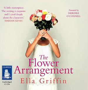 The Flower Arrangement by Ella Griffin