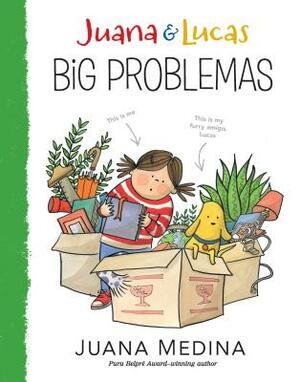 Juana and Lucas: Big Problemas by Juana Medina