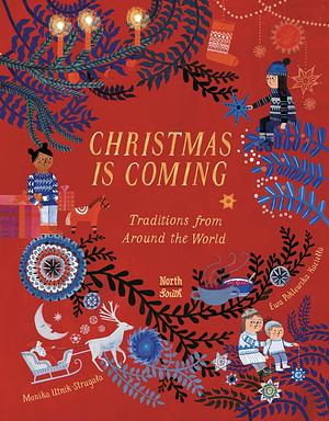 Christmas Is Coming: Traditions from Around the World by Ewa Poklewska-Koziello, Monika Utnik-Strugala